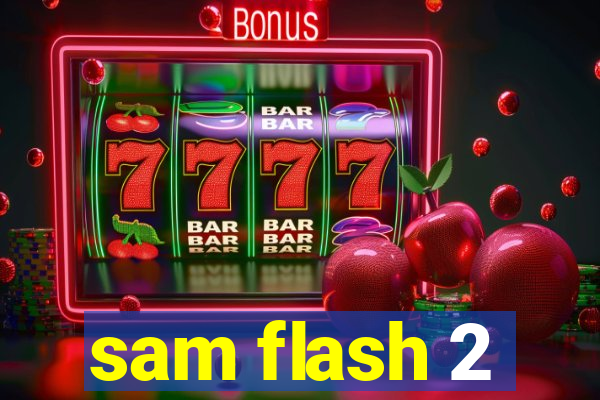 sam flash 2